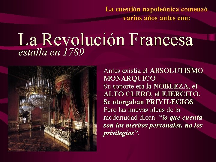 La cuestión napoleónica comenzó varios años antes con: La Revolución Francesa estalla en 1789