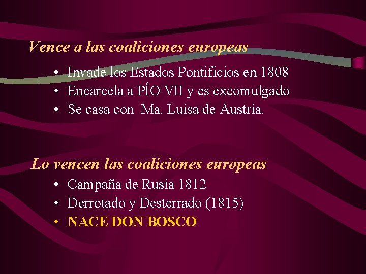 Vence a las coaliciones europeas • Invade los Estados Pontificios en 1808 • Encarcela