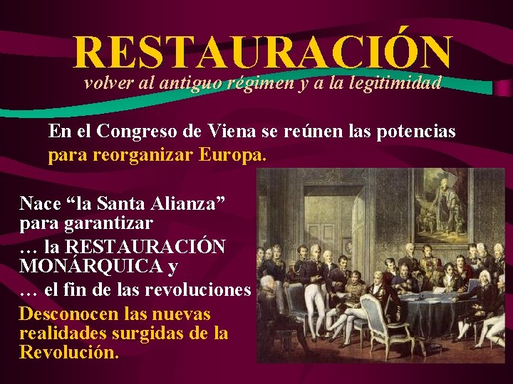 RESTAURACIÓN volver al antiguo régimen y a la legitimidad En el Congreso de Viena