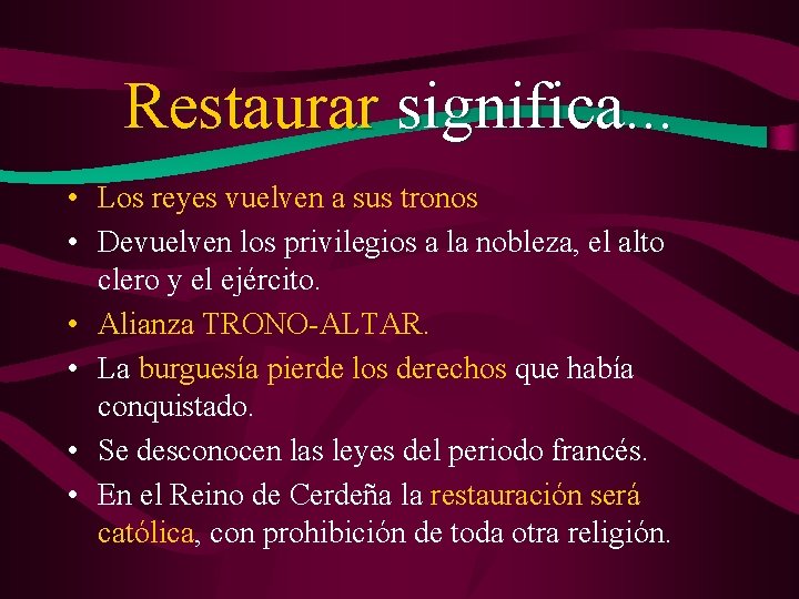 Restaurar significa. . . • Los reyes vuelven a sus tronos • Devuelven los