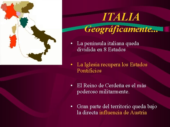 ITALIA Geográficamente. . . • La península italiana queda dividida en 8 Estados •