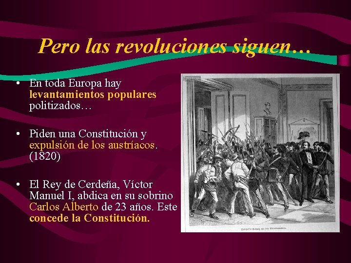 Pero las revoluciones siguen… • En toda Europa hay levantamientos populares politizados… • Piden