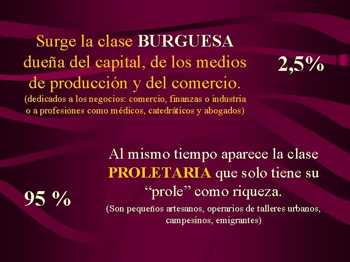 Surge la clase BURGUESA dueña del capital, de los medios de producción y del