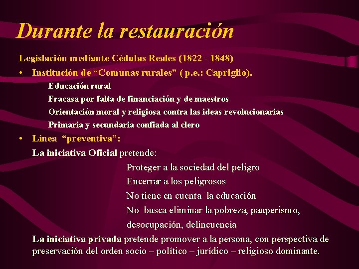 Durante la restauración Legislación mediante Cédulas Reales (1822 - 1848) • Institución de “Comunas