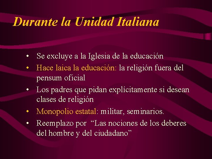 Durante la Unidad Italiana • Se excluye a la Iglesia de la educación •
