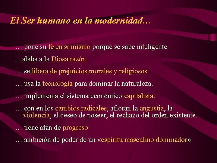 El Ser humano en la modernidad… … pone su fe en sí mismo porque