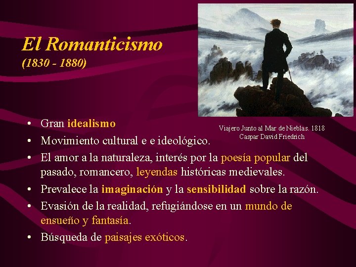 El Romanticismo (1830 - 1880) • Gran idealismo Viajero Junto al Mar de Nieblas.