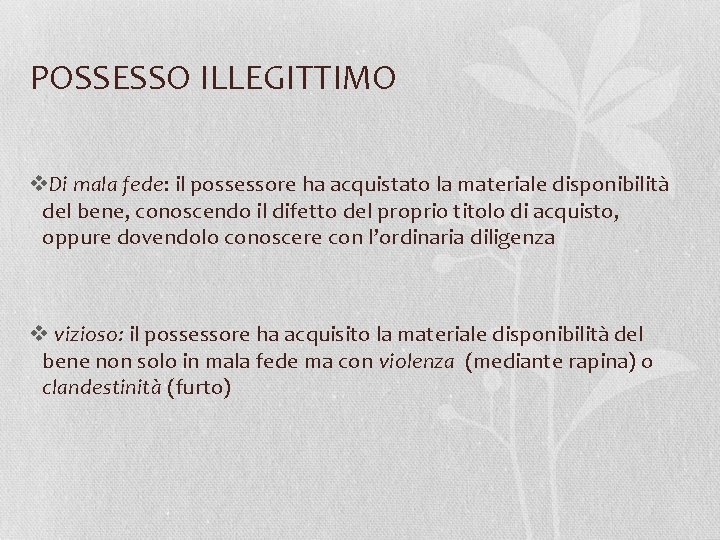 POSSESSO ILLEGITTIMO v. Di mala fede: il possessore ha acquistato la materiale disponibilità del