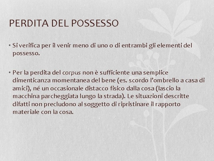 PERDITA DEL POSSESSO • Si verifica per il venir meno di uno o di