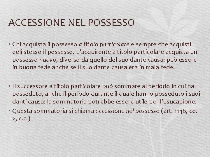 ACCESSIONE NEL POSSESSO • Chi acquista il possesso a titolo particolare e sempre che