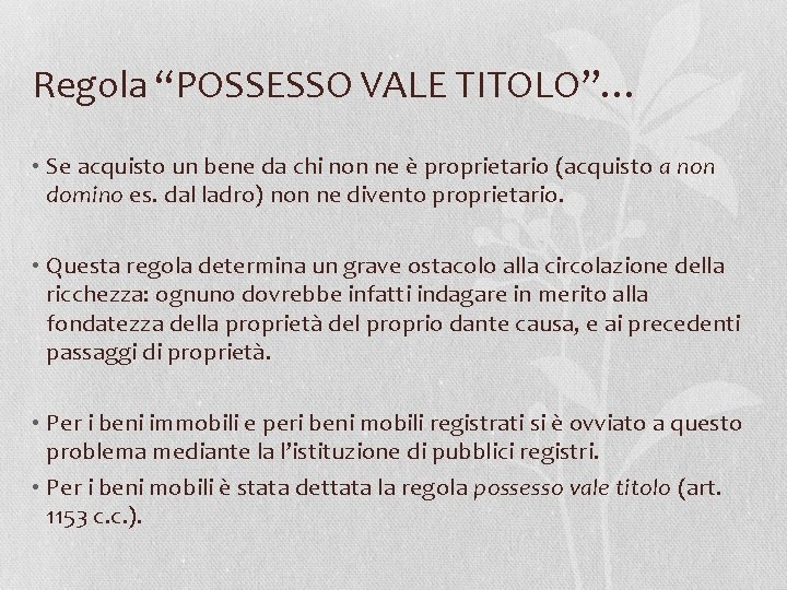 Regola “POSSESSO VALE TITOLO”… • Se acquisto un bene da chi non ne è