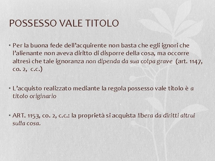 POSSESSO VALE TITOLO • Per la buona fede dell’acquirente non basta che egli ignori