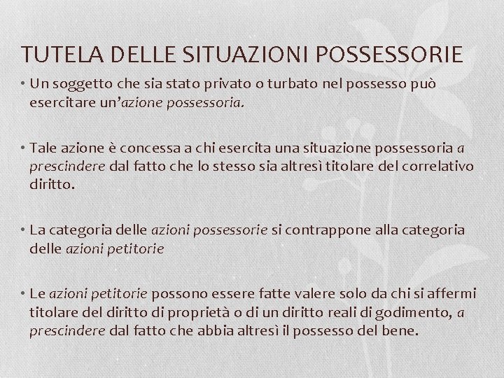 TUTELA DELLE SITUAZIONI POSSESSORIE • Un soggetto che sia stato privato o turbato nel