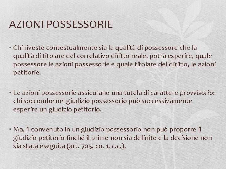 AZIONI POSSESSORIE • Chi riveste contestualmente sia la qualità di possessore che la qualità