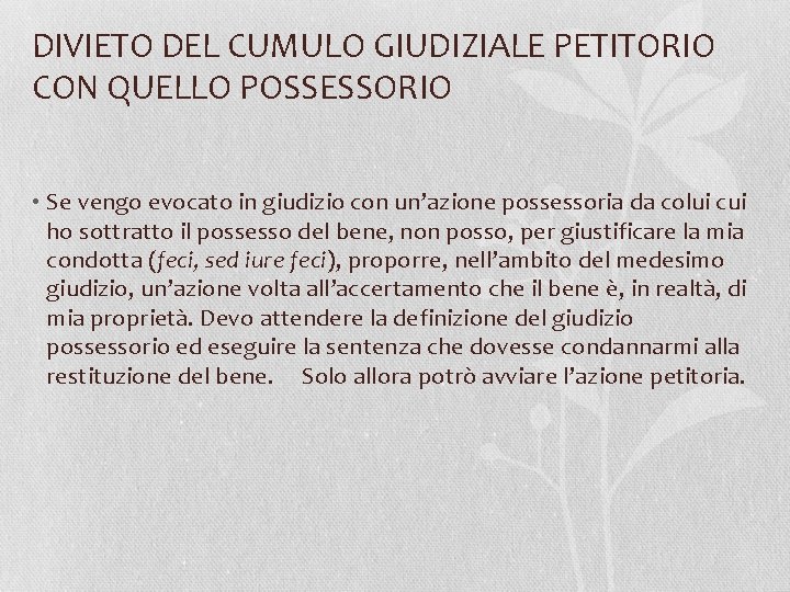 DIVIETO DEL CUMULO GIUDIZIALE PETITORIO CON QUELLO POSSESSORIO • Se vengo evocato in giudizio