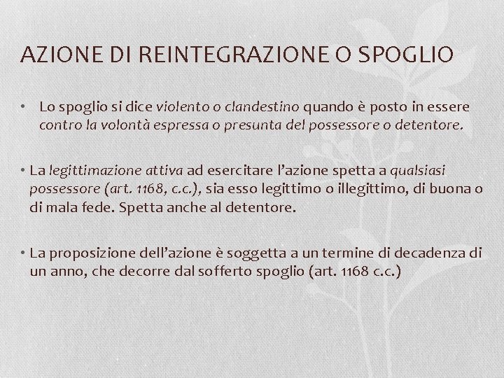 AZIONE DI REINTEGRAZIONE O SPOGLIO • Lo spoglio si dice violento o clandestino quando