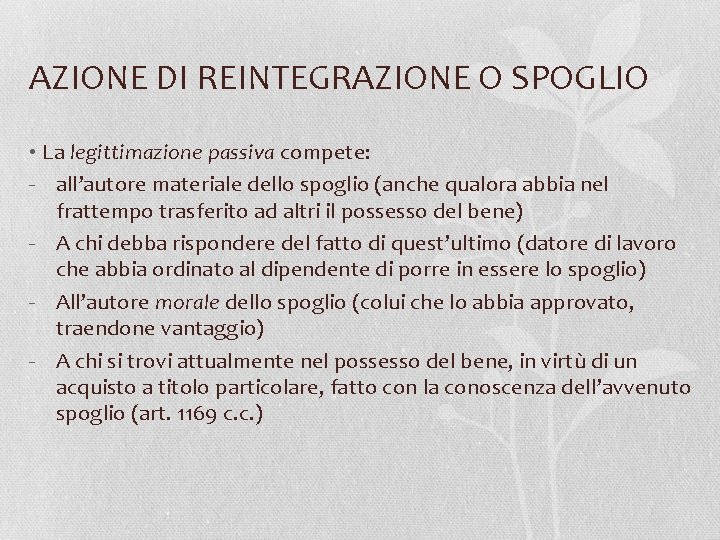 AZIONE DI REINTEGRAZIONE O SPOGLIO • La legittimazione passiva compete: - all’autore materiale dello