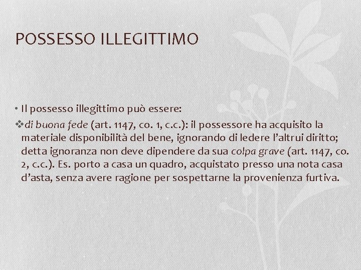 POSSESSO ILLEGITTIMO • Il possesso illegittimo può essere: vdi buona fede (art. 1147, co.