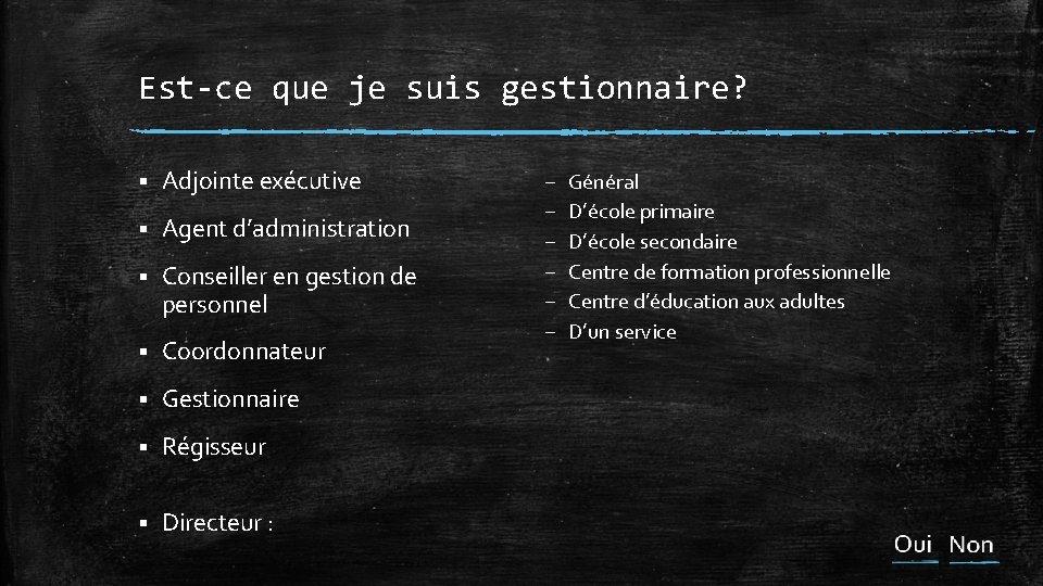 Est-ce que je suis gestionnaire? § Adjointe exécutive § Agent d’administration § Conseiller en