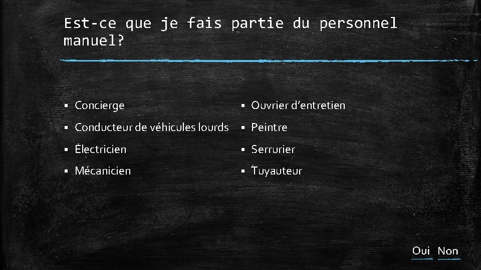 Est-ce que je fais partie du personnel manuel? Ouvrier d’entretien § Concierge § Conducteur