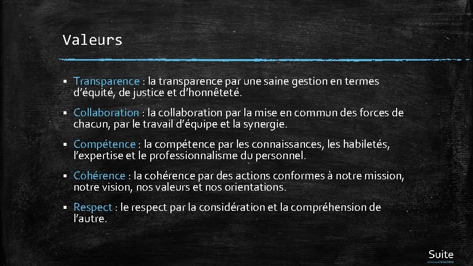 Valeurs § Transparence : la transparence par une saine gestion en termes d’équité, de