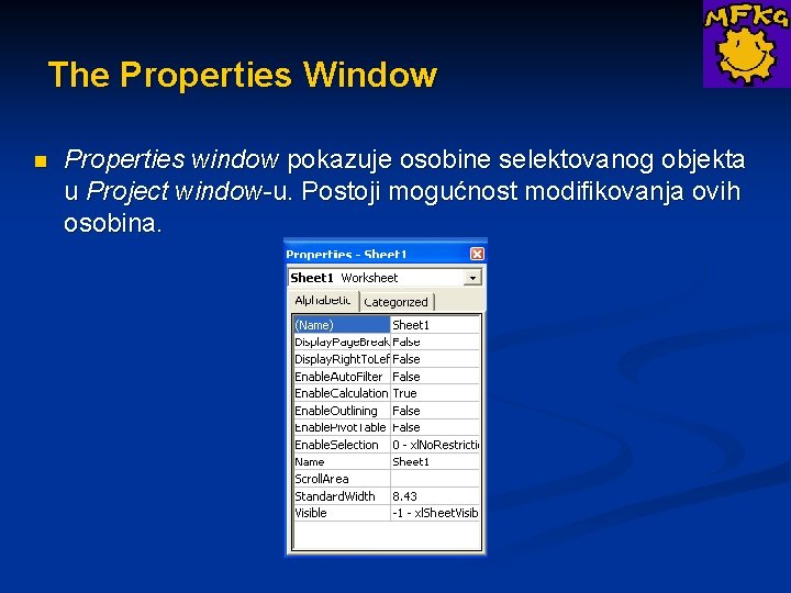 The Properties Window n Properties window pokazuje osobine selektovanog objekta u Project window-u. Postoji