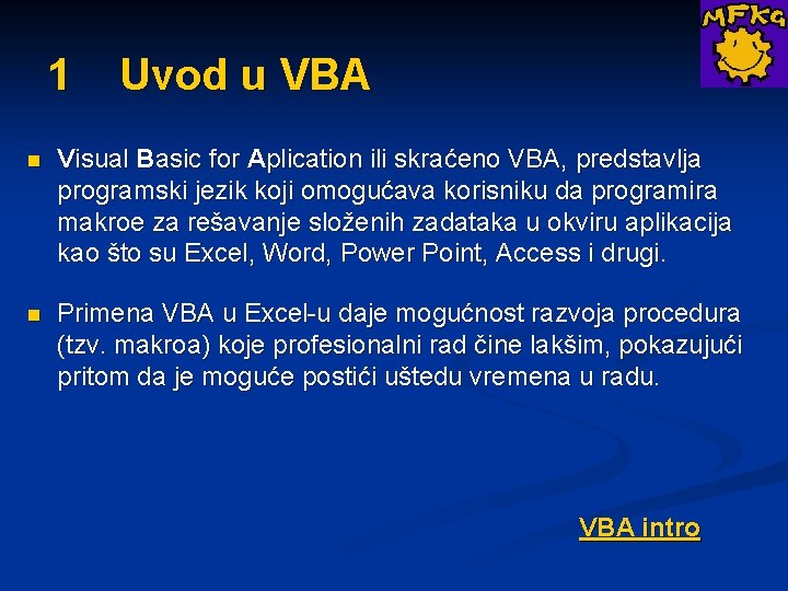 1 Uvod u VBA n Visual Basic for Aplication ili skraćeno VBA, predstavlja programski