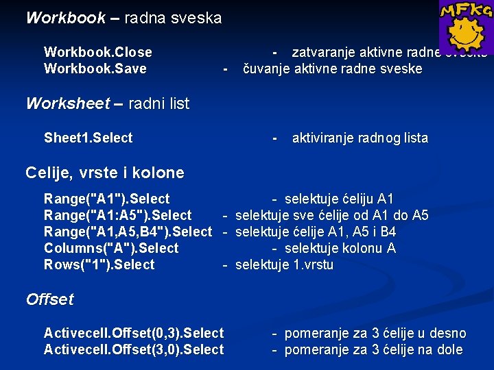 Workbook – radna sveska Workbook. Close - zatvaranje aktivne radne sveske Workbook. Save -