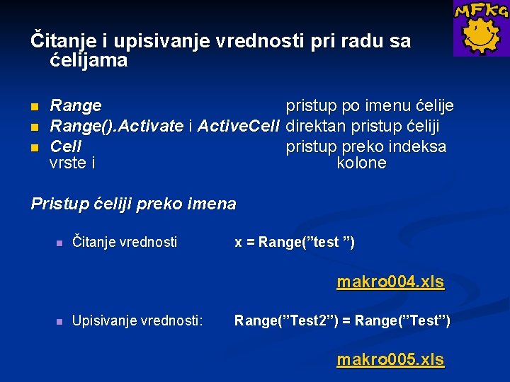 Čitanje i upisivanje vrednosti pri radu sa ćelijama n n n Range pristup po