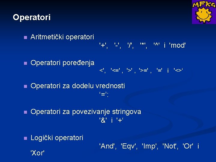 Operatori n Aritmetički operatori '+', '-', '/', '*', '^' i 'mod' n Operatori poređenja