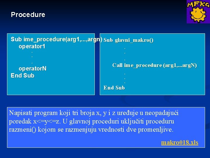 Procedure Sub ime_procedure(arg 1, . . . , argn) Sub glavni_makro() operator 1. .