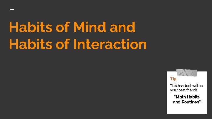Habits of Mind and Habits of Interaction Tip This handout will be your best