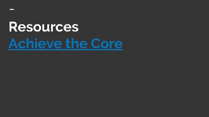 Resources Achieve the Core 