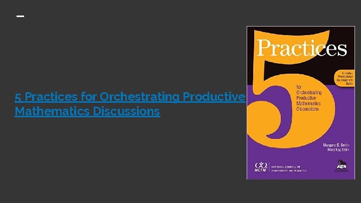 5 Practices for Orchestrating Productive Mathematics Discussions 
