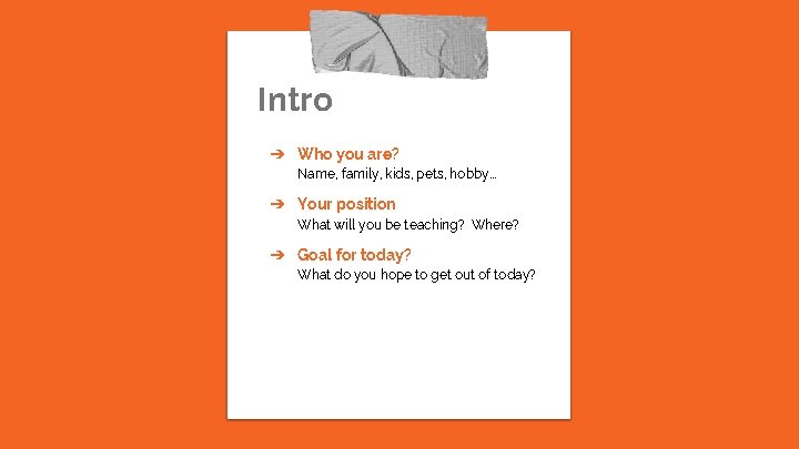 Intro ➔ Who you are? Name, family, kids, pets, hobby. . . ➔ Your