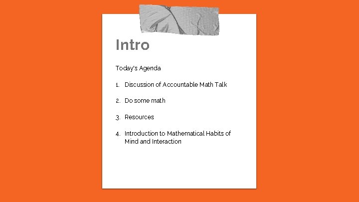 Intro Today’s Agenda 1. Discussion of Accountable Math Talk 2. Do some math 3.