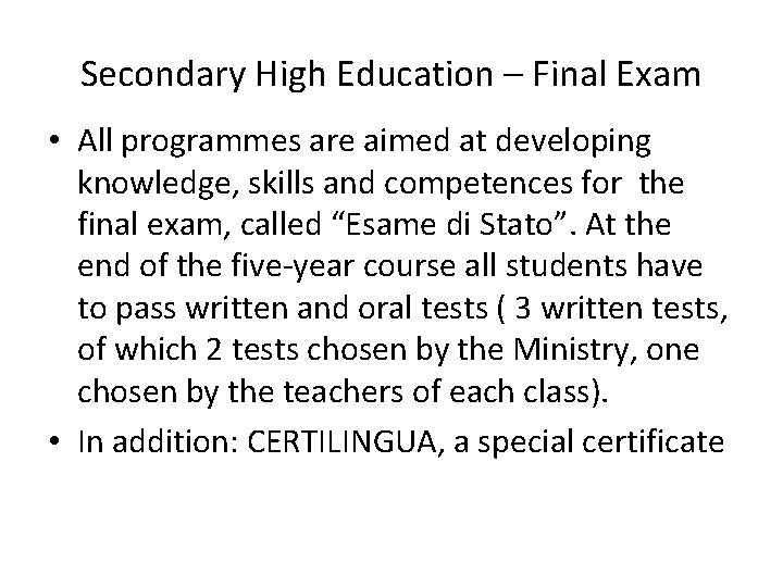 Secondary High Education – Final Exam • All programmes are aimed at developing knowledge,