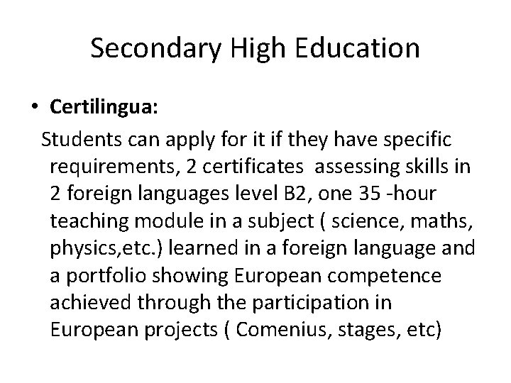 Secondary High Education • Certilingua: Students can apply for it if they have specific