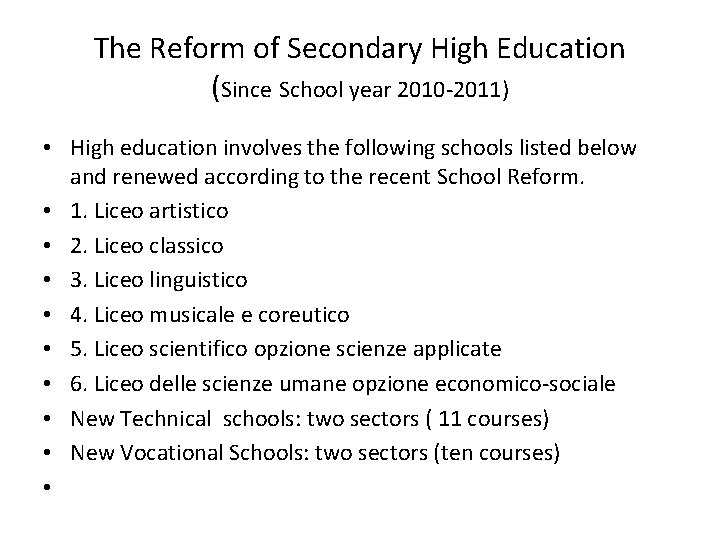 The Reform of Secondary High Education (Since School year 2010 -2011) • High education