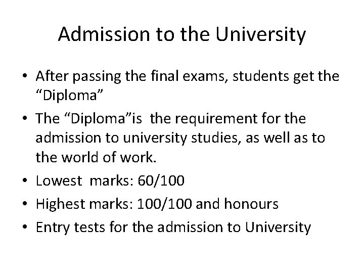 Admission to the University • After passing the final exams, students get the “Diploma”