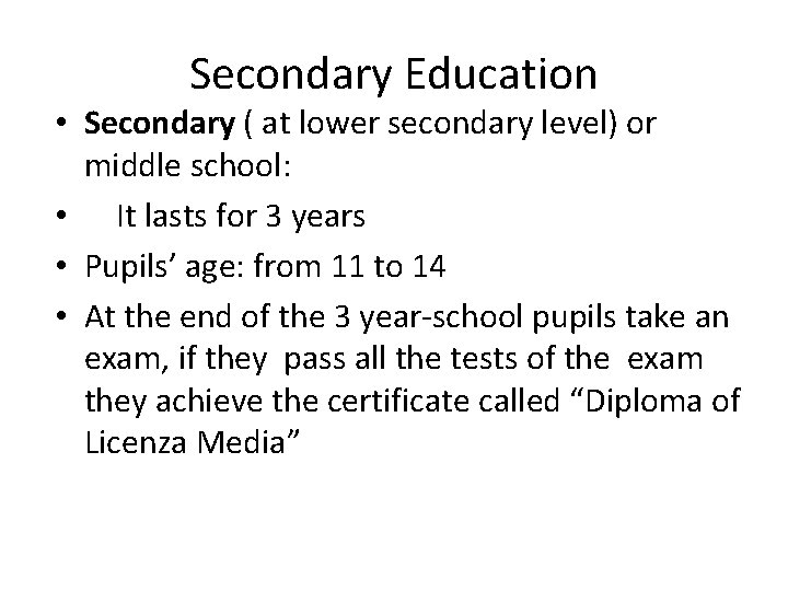 Secondary Education • Secondary ( at lower secondary level) or middle school: • It