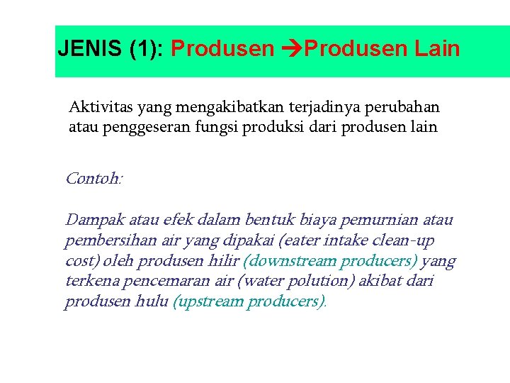 JENIS (1): Produsen Lain Aktivitas yang mengakibatkan terjadinya perubahan atau penggeseran fungsi produksi dari