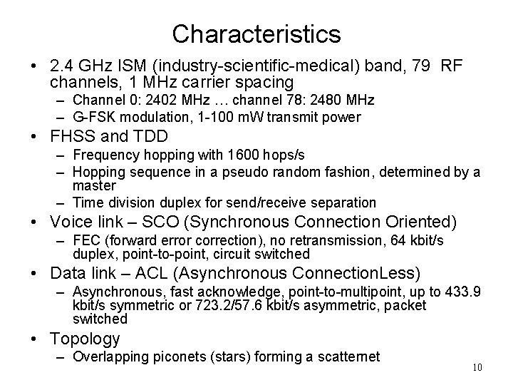 Characteristics • 2. 4 GHz ISM (industry-scientific-medical) band, 79 RF channels, 1 MHz carrier