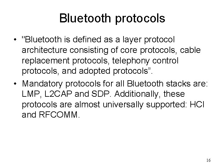 Bluetooth protocols • "Bluetooth is defined as a layer protocol architecture consisting of core