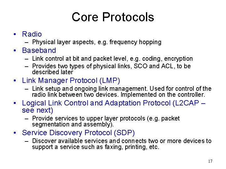 Core Protocols • Radio – Physical layer aspects, e. g. frequency hopping • Baseband