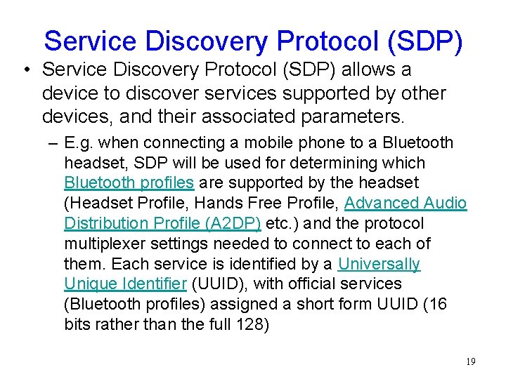 Service Discovery Protocol (SDP) • Service Discovery Protocol (SDP) allows a device to discover