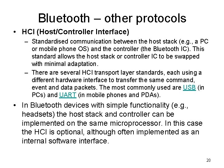 Bluetooth – other protocols • HCI (Host/Controller Interface) – Standardised communication between the host