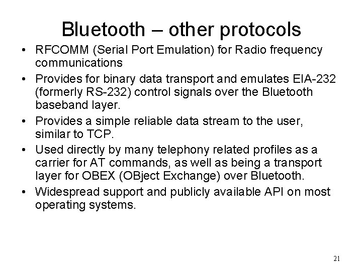 Bluetooth – other protocols • RFCOMM (Serial Port Emulation) for Radio frequency communications •