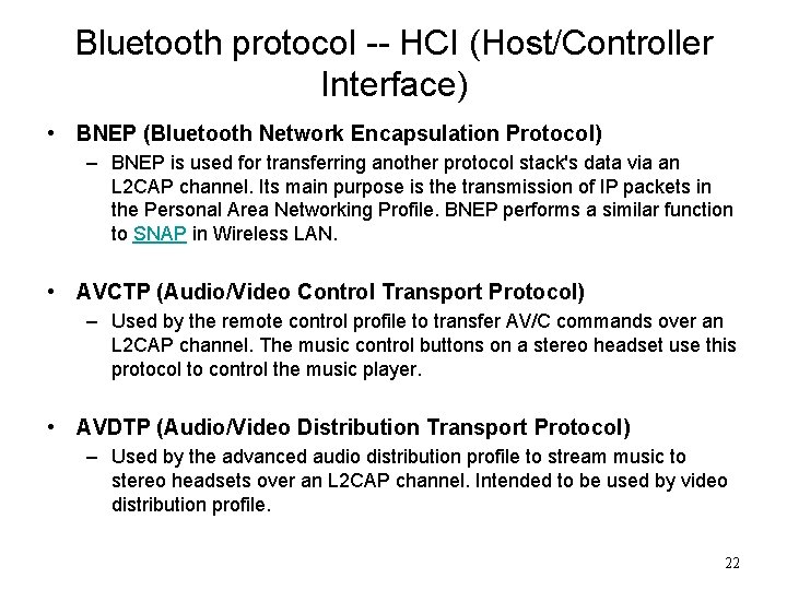 Bluetooth protocol -- HCI (Host/Controller Interface) • BNEP (Bluetooth Network Encapsulation Protocol) – BNEP