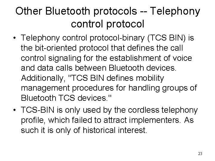 Other Bluetooth protocols -- Telephony control protocol • Telephony control protocol-binary (TCS BIN) is